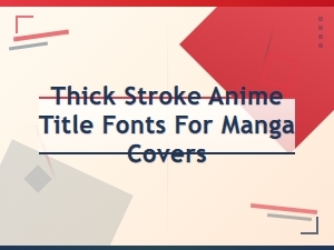 Bold Thick Stroke Anime Title Fonts for Manga Covers