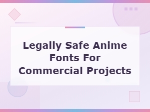 Download Anime Fonts Safe for Commercial Use